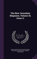 The New Jerusalem Magazine, Volume 18, Issue 11... 1276978057 Book Cover