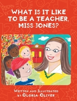 What Is It Like To Be A Teacher, Miss Jones? 1646543297 Book Cover