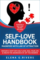 Self-Love Handbook Magnified with Law of Attraction: Instantly Shift into Self-Love, Heal Your Life & Create the Abundance of Joy You Deserve 1798903628 Book Cover