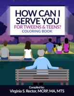 How Can I Serve You for Tweens & Teens? 1951941853 Book Cover