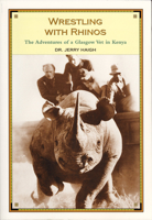 Wrestling with Rhinos: The Adventures of a Glasgow Vet in Kenya 1550225073 Book Cover