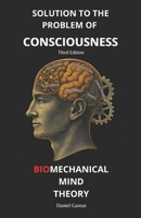 Biomechanical Mind Theory: Solution to the Problem of Consciousness (Science and Philosophy) B0FB48R75M Book Cover