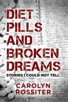 Diet Pills and Broken Dreams: Stories I could Not Tell B0884K72WF Book Cover