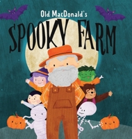 Old MacDonald's Spooky Farm 1998710424 Book Cover