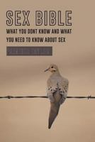 Sex Bible What You Dont Know and What You Need to Know about Sex 1635686857 Book Cover