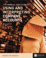 "Financial Times" Guide to Using and Interpreting Company Accounts (Ft Guide) 0273663127 Book Cover