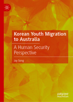 Korean Youth Migration to Australia: A Human Security Perspective 9819211492 Book Cover