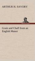 Grain and Chaff from an English Manor 9356155755 Book Cover