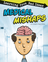 Medical Mishaps: Learning from Bad Ideas 1496666224 Book Cover