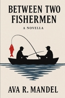 Between Two Fishermen: A Novella B0FFGPL8L9 Book Cover