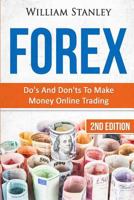 Forex: Do's And Don'ts To Make Money Online Trading 1530250218 Book Cover