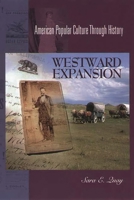 Westward Expansion (American Popular Culture Through History) 0313312354 Book Cover