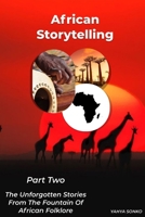 African Storytelling: The Unforgotten Stories from The Fountain of African Folklore (Part Two) B08TZMKBVG Book Cover