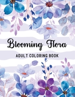 Blooming Flora Adult Coloring Book: A Floral Collection with 50 Stress Relieving Flower Designs for Relaxation 9391592007 Book Cover