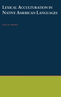 Lexical Acculturation in Native American Languages (Oxford Studies in Anthropological Linguistics, 20) 0195121619 Book Cover