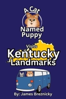 A Cat Named Puppy Visits Kentucky Landmarks: Fun Facts, Famous Places, and Educational Rhymes for Kids Who Love to Explore the United States (A Cat Named Puppy Visits Landmarks) B0FH2XYTDB Book Cover