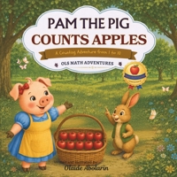 Pam the Pig Counts Apples: A Counting Adventure (OLS Math Adventures) B0H9RXRRNT Book Cover