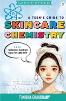 A Teen's guide to skincare Chemistry 9363382842 Book Cover