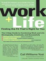 Work + Life: Finding the Fit That's Right for You: Finding the Fit That's Right for You 1573222682 Book Cover