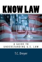 Know Law: A Guide to Understanding U.S. Law 197773121X Book Cover