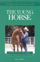Understanding the Young Horse: Your Guide to Horse Health Care and Management 1581500386 Book Cover