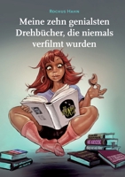 Meine 10 genialsten Drehbücher, die niemals verfilmt wurden (German Edition) 3752606185 Book Cover