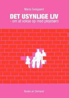 Det usynlige liv: - om at vokse op med plejebørn 877114644X Book Cover