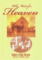 Why Wait for Heaven 1883697859 Book Cover