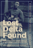 Lost Delta Found: Rediscovering the Fisk University-Library of Congress Coahoma County Study, 1941-1942 0826514863 Book Cover