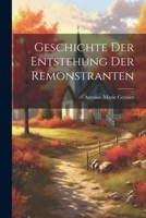 Geschichte Der Entstehung Der Remonstranten 1022581066 Book Cover
