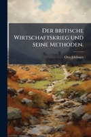 Der britische Wirtschaftskrieg und seine Methoden. (German Edition) 1024524698 Book Cover