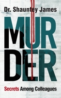 Murder: Secrets Among Colleagues B0BLT2TM44 Book Cover