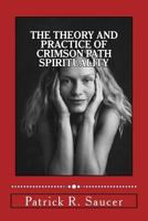 The Theory and Practice of Crimson Path Spirituality 1497502594 Book Cover