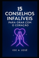 15 Conselhos Infalíveis para Orar com o Coração (Portuguese Edition) B0FK4172K8 Book Cover