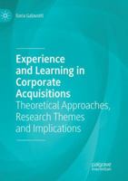 Experience and Learning in Corporate Acquisitions: Theoretical Approaches, Research Themes and Implications 303006946X Book Cover