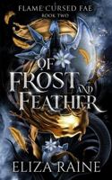 Of Frost and Feather: A Brides of Mist and Fae Novel (Flame Cursed Fae) 1913864928 Book Cover