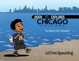 Aiden Explores Chicago Culture: The Windy City's Wonders B0FCJVSRXQ Book Cover