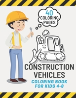 Construction Vehicles Coloring book for kids 4-8: Fun and learn for children B0916T5613 Book Cover