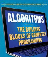 Algorithms: The Building Blocks of Computer Programming: The Building Blocks of Computer Programming 1538331284 Book Cover