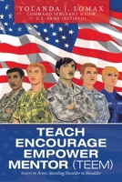 Teach Encourage Empower Mentor - Teem: Sisters in Arms: Standing Shoulder to Shoulder 1665702737 Book Cover