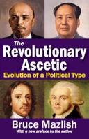 The Revolutionary Ascetic: Evolution of a Political Type B0006CJ3XC Book Cover