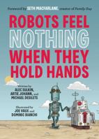 Robots Feel Nothing When They Hold Hands 081187883X Book Cover