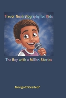 Trevor Noah Biography for Kids: The Boy with a Million Stories B0DX8KDZJZ Book Cover