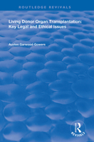 Living Donor Organ Transplanation: Key Legal and Ethical Issues (Medico-Legal Series) 0367148722 Book Cover