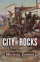 City of Rocks: A Western Story 1432825577 Book Cover