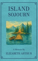 Island Sojourn: A Memoir (Graywolf Memoir Series) 1555971490 Book Cover