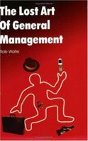 The Lost Art of General Management 0975303007 Book Cover