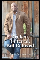 Broken, Battered, But Beloved: A Pastor's Experience of Child Abuse, Neglect, and the Grace That Changed His Life B092PG46HC Book Cover
