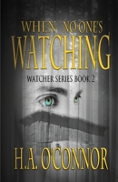 When No One's Watching (Watcher Series, Book 2) 1613097158 Book Cover