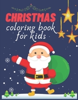 Christmas coloring book for kids: Super fun & cute Christmas coloring pages for kids such as snowman & xmas tree and more! B08NJXP3H7 Book Cover